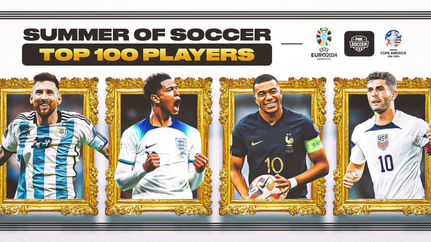 Summer of Stars: Top 100 players of Copa America and Euro 2024