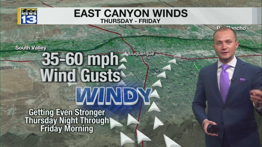 Gusty east canyon winds will develop starting Thursday in the ABQ Metro